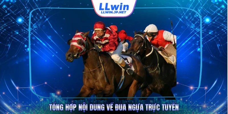 Tổng hợp nội dung về đua ngựa trực tuyến